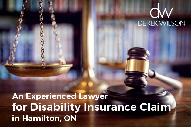 Derek Wilson – An Experienced Lawyer for Disability Insurance Claim in Hamilton, ON
