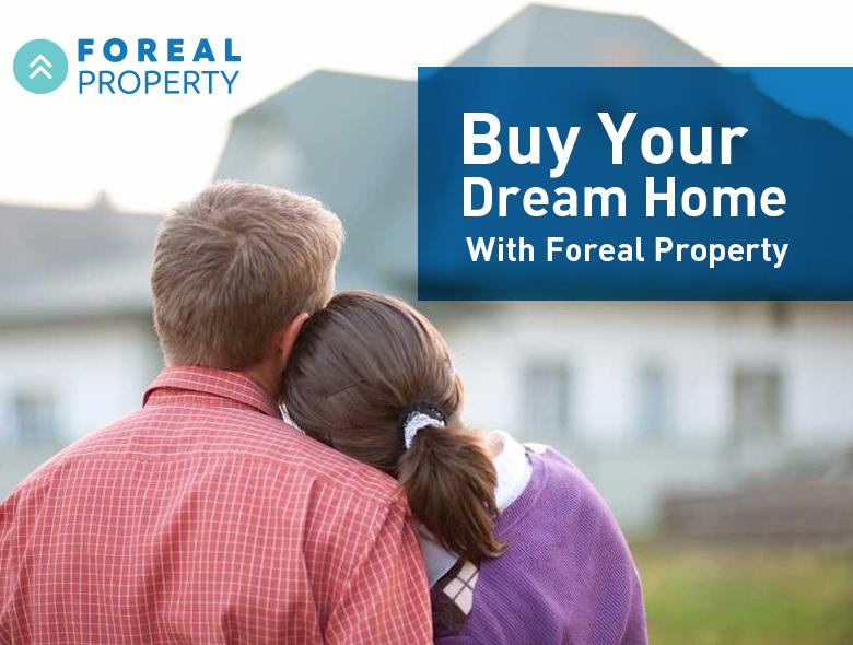 Buy Your Dream Home With Foreal Property