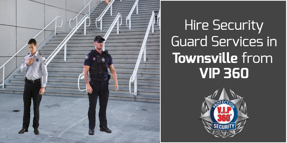 Hire Security Guard Services in Townsville from VIP 360