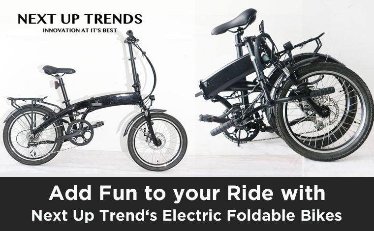 Add Fun to your Ride with Next Up Trend’s Electric Foldable Bikes