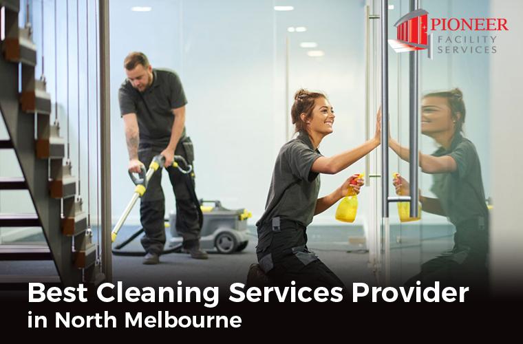 Pioneer Facility Services - Best Cleaning Services Provider in North Melbourne
