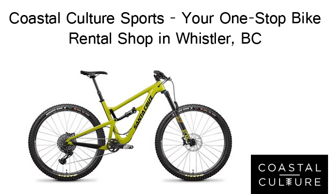 Coastal Culture Sports - Your One-Stop Bike Rental Shop in Whistler, BC