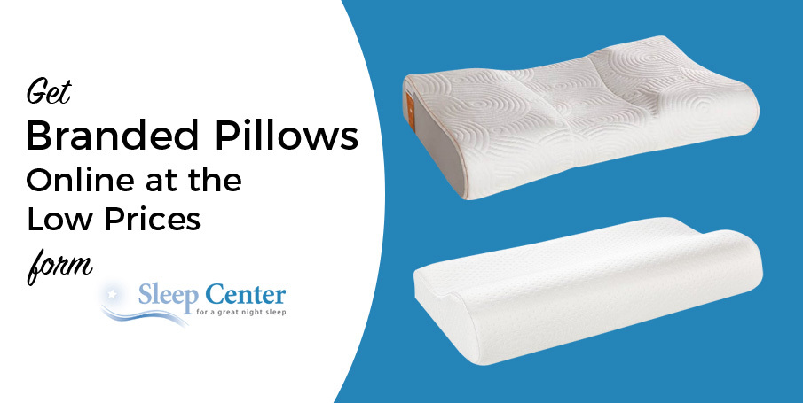 Get Branded Pillows Online at the Low Prices from Sleep Center