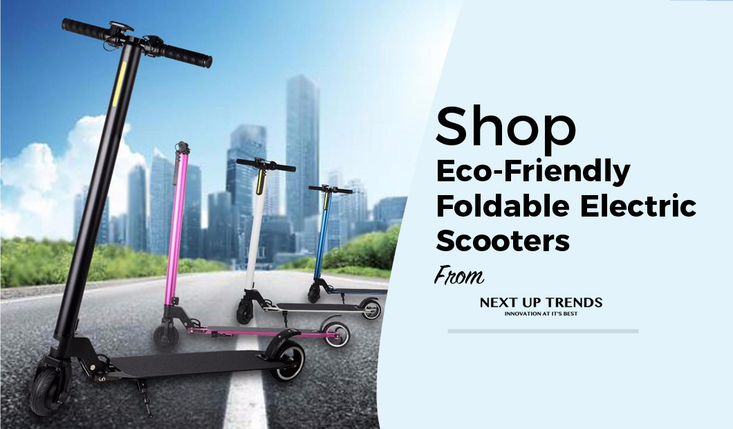 Shop Eco-Friendly Foldable Electric Scooters Online from Next Up Trends