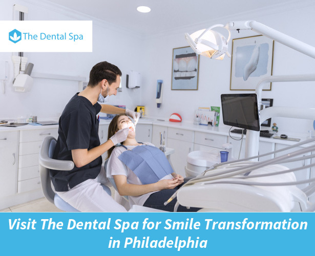 Visit The Dental Spa for Smile Transformation in Philadelphia