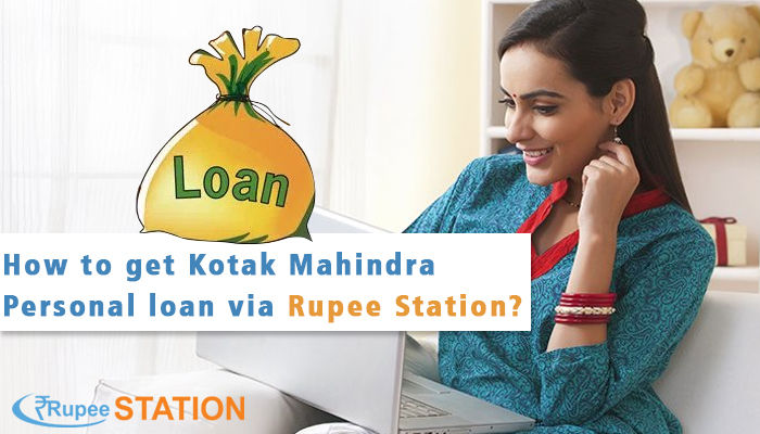 How to Get Kotak Mahindra Personal Loan via Rupee Station?