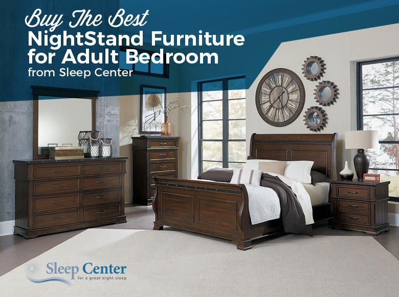 Buy The Best NightStand Furniture for Adult Bedroom From Sleep Center