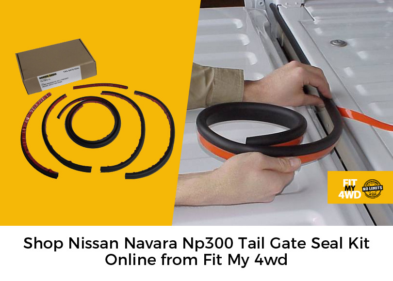 Shop Nissan Navara Np300 Tail Gate Seal Kit Online from Fit My 4wd