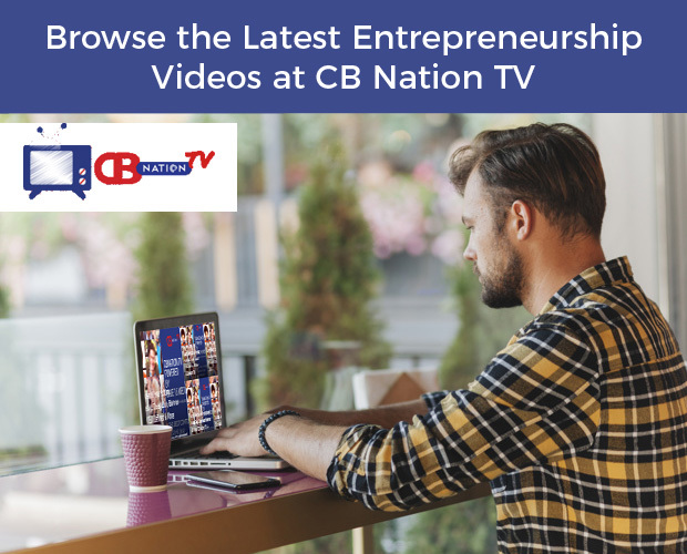 Browse the Latest Entrepreneurship Videos at CB Nation TV