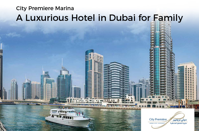 City Premiere Marina – A Luxurious Hotel in Dubai for Family