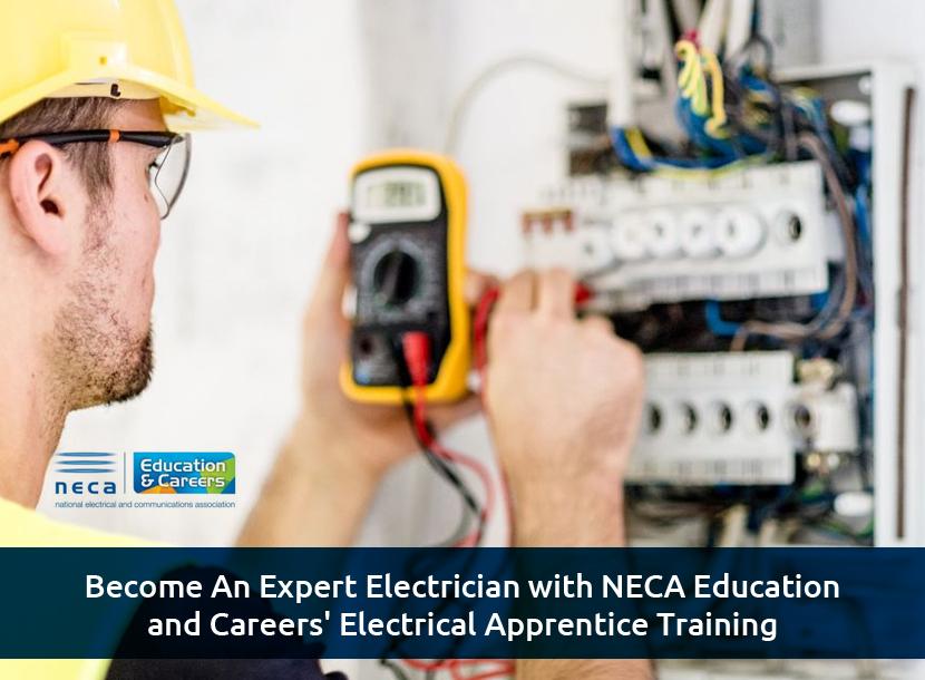 Become an Expert Electrician with NECA Education and Careers' Electrical Apprentice Training