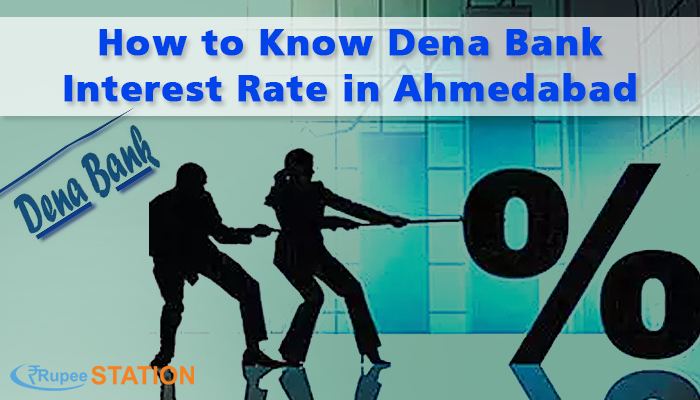 How to Know Dena Bank Interest Rate in Ahmedabad