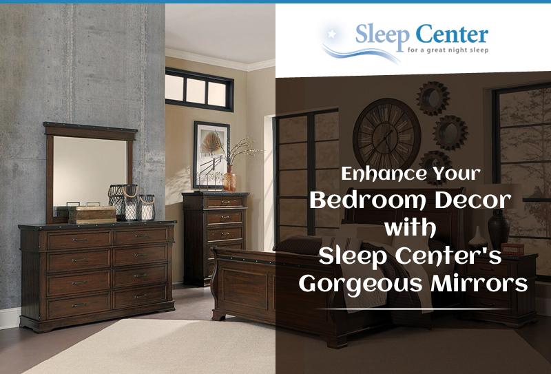 Enhance Your Bedroom Decor with Sleep Center’s Gorgeous Mirrors