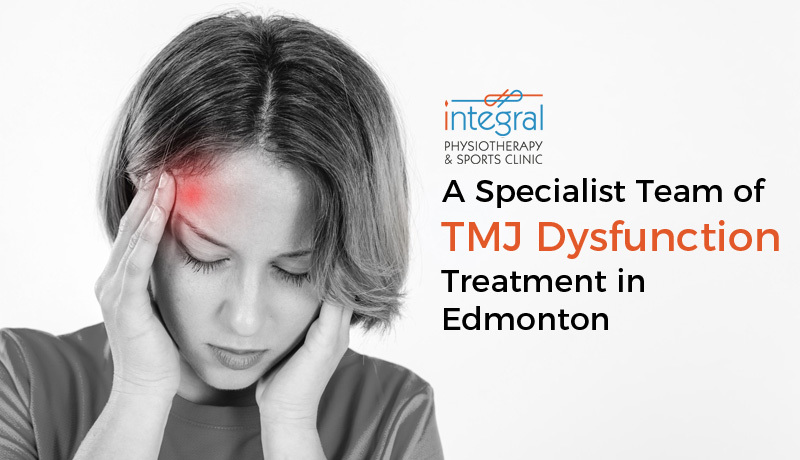 Integral Physio - A Specialist Team of TMJ Dysfunction Treatment in Edmonton