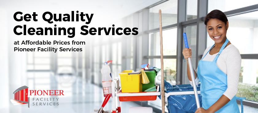 Get Quality Cleaning Services at Affordable Prices from Pioneer Facility Services