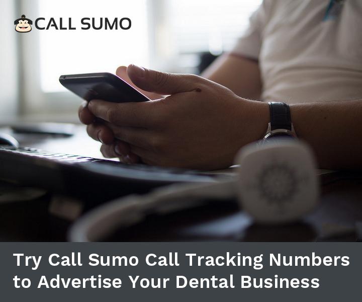 Try Call Sumo Call Tracking Numbers to Advertise Your Dental Business