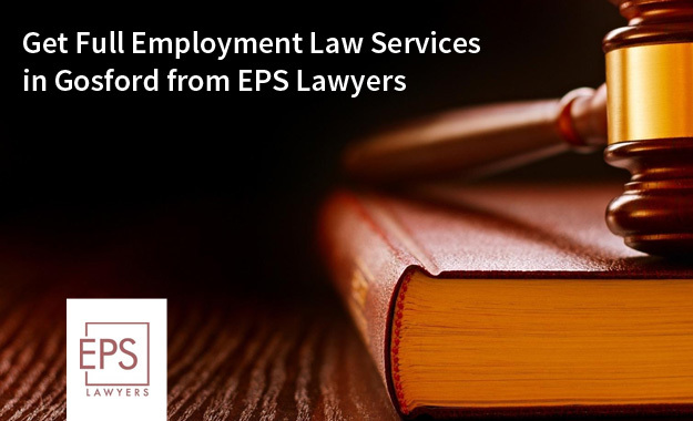 Get Full Employment Law Services in Gosford from EPS Lawyers