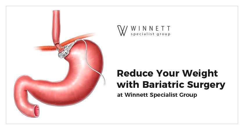 Reduce Your Weight with Bariatric Surgery at Winnett Specialist Group
