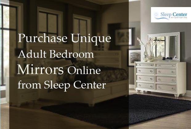 Purchase Unique Adult Bedroom Mirrors Online from Sleep Center