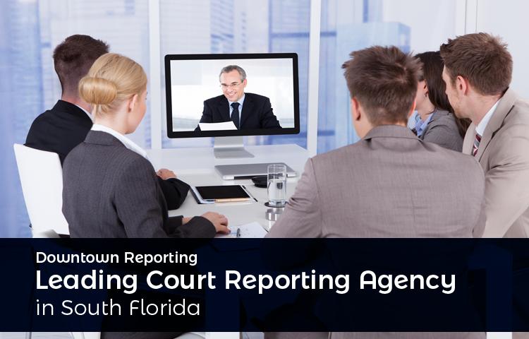 Downtown Reporting – Leading Court Reporting Agency in South Florida
