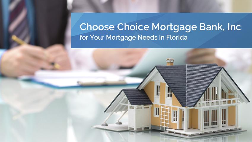 Choose Choice Mortgage Bank, Inc for Your Mortgage Needs in Florida
