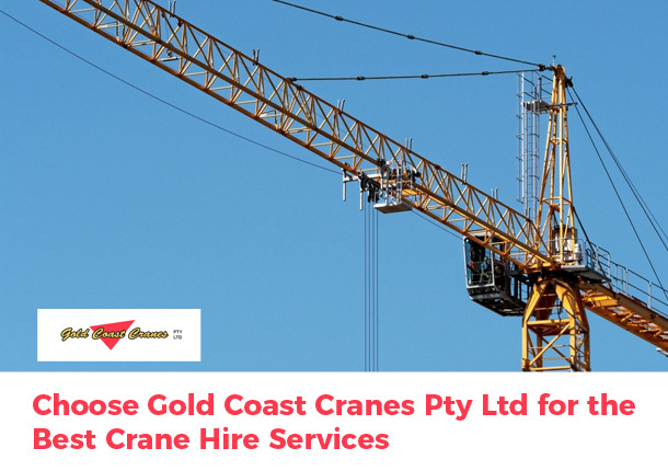Choose Gold Coast Cranes Pty Ltd for the Best Crane Hire Services