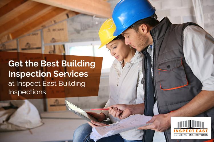 Get the Best Building Inspection Services at Inspect East Building Inspections