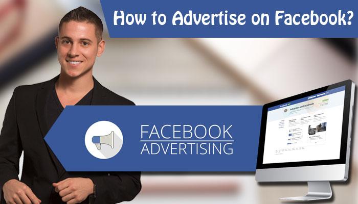 How to Advertise on Facebook?