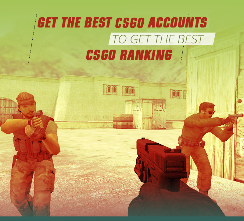 Get the best CSGO accounts to get the best CSGo ranking