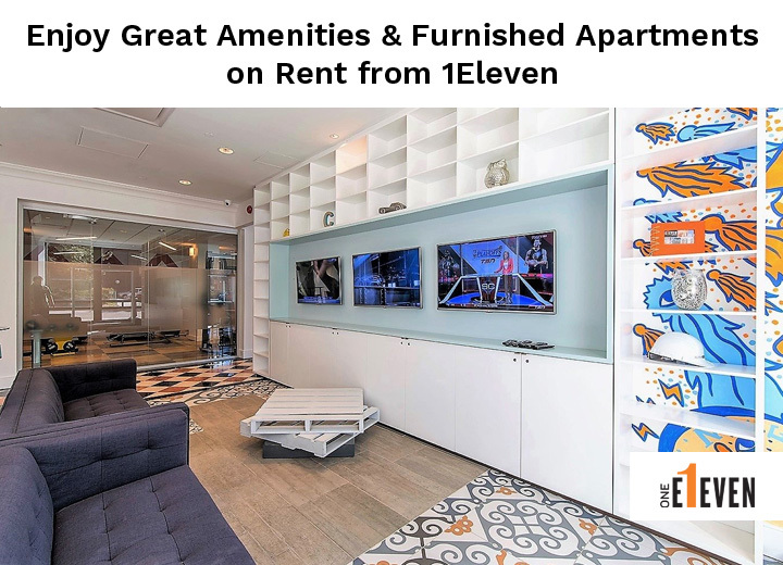 Enjoy Great Amenities & Furnished Apartments on Rent from 1Eleven