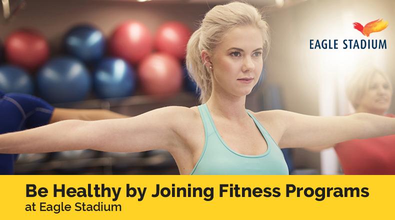 Be Healthy by Joining Fitness Programs at Eagle Stadium