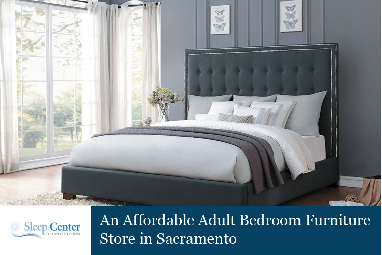 Sleep Center – An Affordable Adult Bedroom Furniture Store in Sacramento