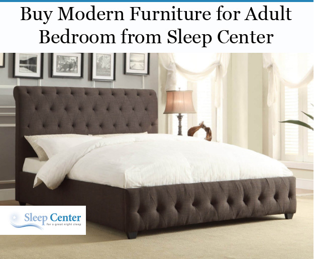 Buy Modern Furniture for Adult Bedroom from Sleep Center