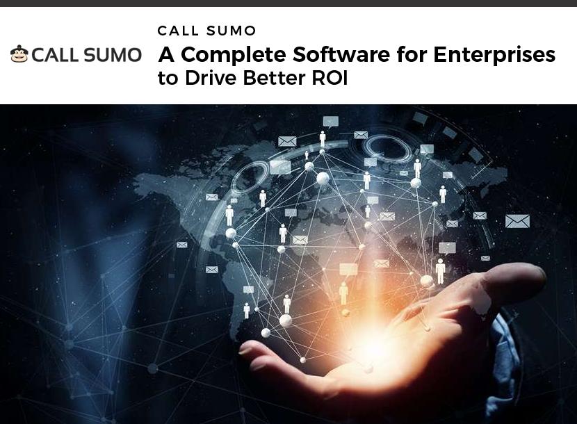 Call Sumo - A Complete Software for Enterprises to Drive Better ROI