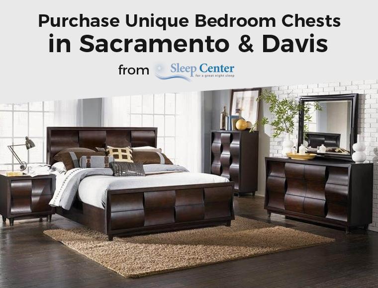 Purchase Unique Bedroom Chests in Sacramento & Davis from Sleep Center