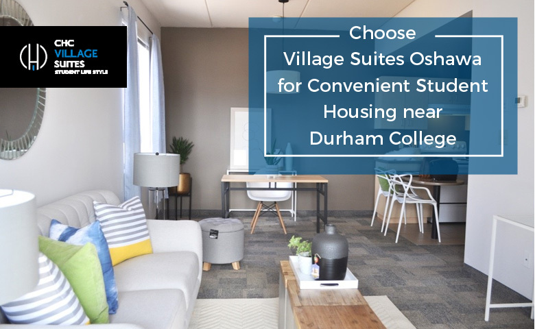 Choose Village Suites Oshawa for Convenient Student Housing near Durham College