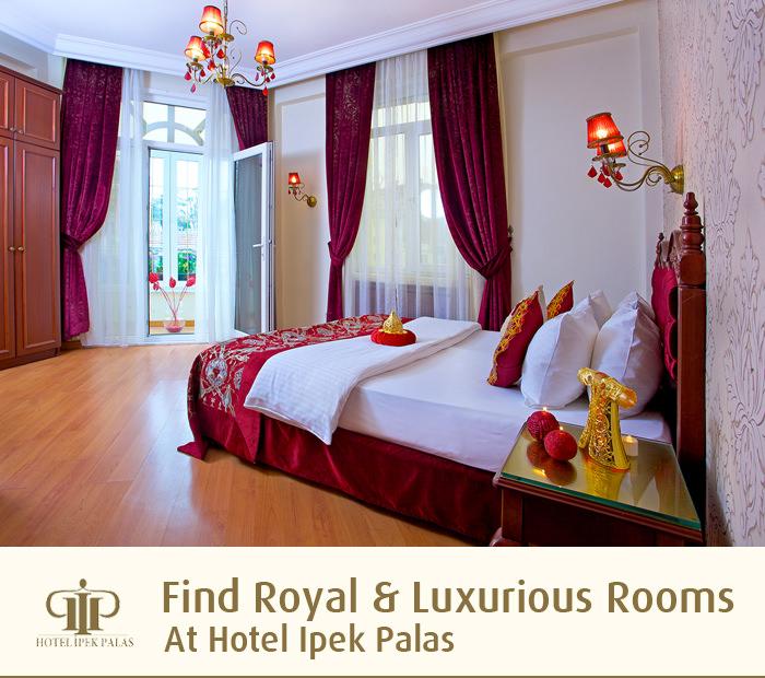 Find Royal & Luxurious Rooms At Hotel Ipek Palas