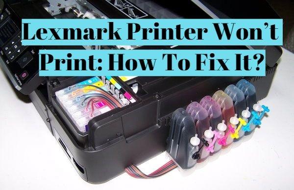 How To Troubleshoot Lexmark Printers Won’t Print