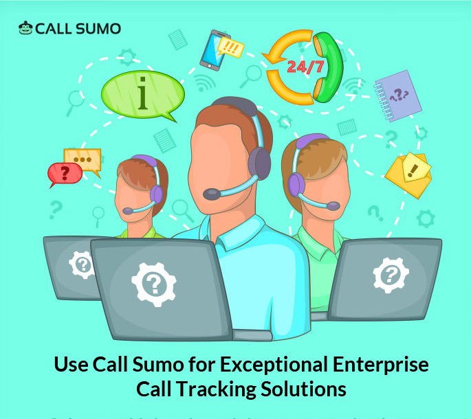 Use Call Sumo for Exceptional Enterprise Call Tracking Solutions