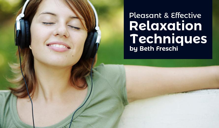 Pleasant & Effective Relaxation Techniques by Beth Freschi 