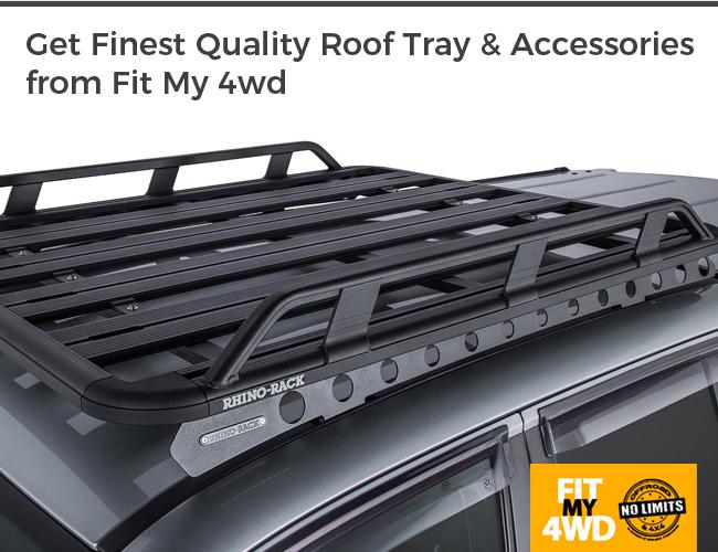 Get Finest Quality Roof Tray & Accessories from Fit My 4wd