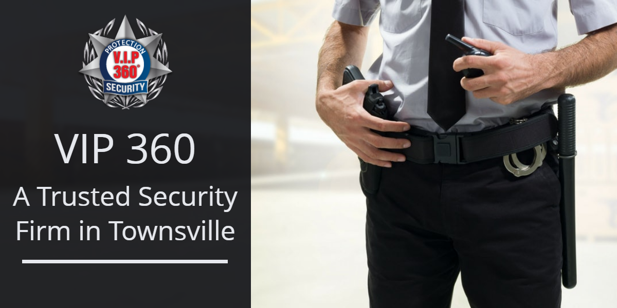 VIP 360 - A Trusted Security Firm in Townsville