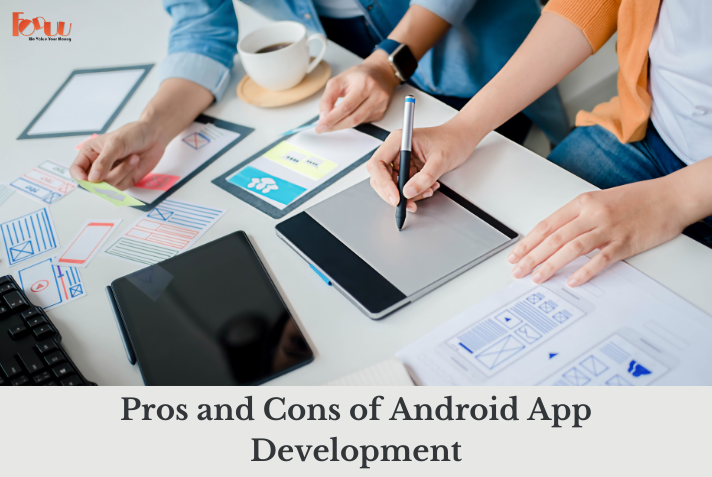 Pros and Cons of Android App Development Services | TechPlanet