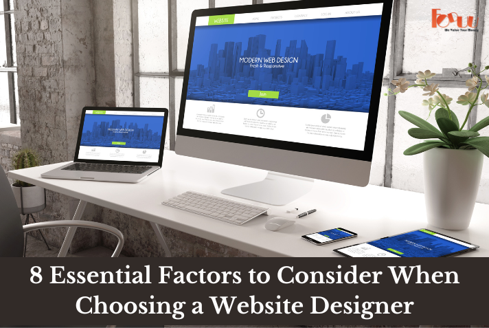 8 Essential Factors to Consider When Choosing a Website Designer