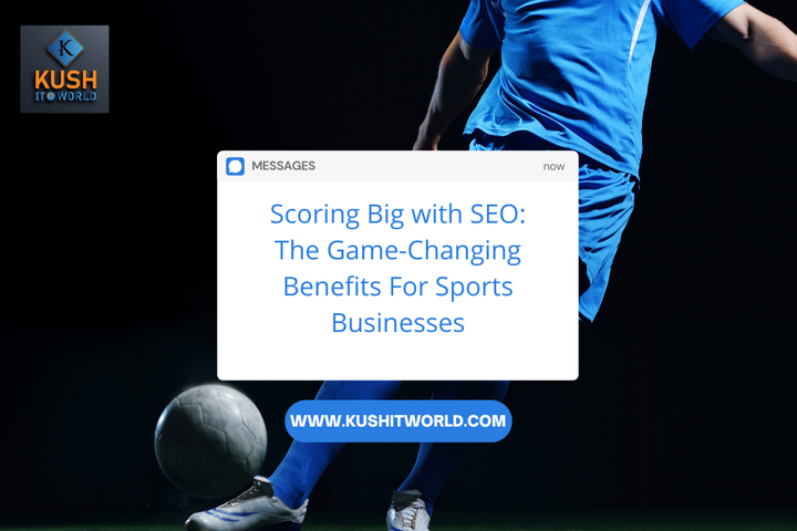Scoring Big with SEO: The Game-Changing Benefits For Sports Busi