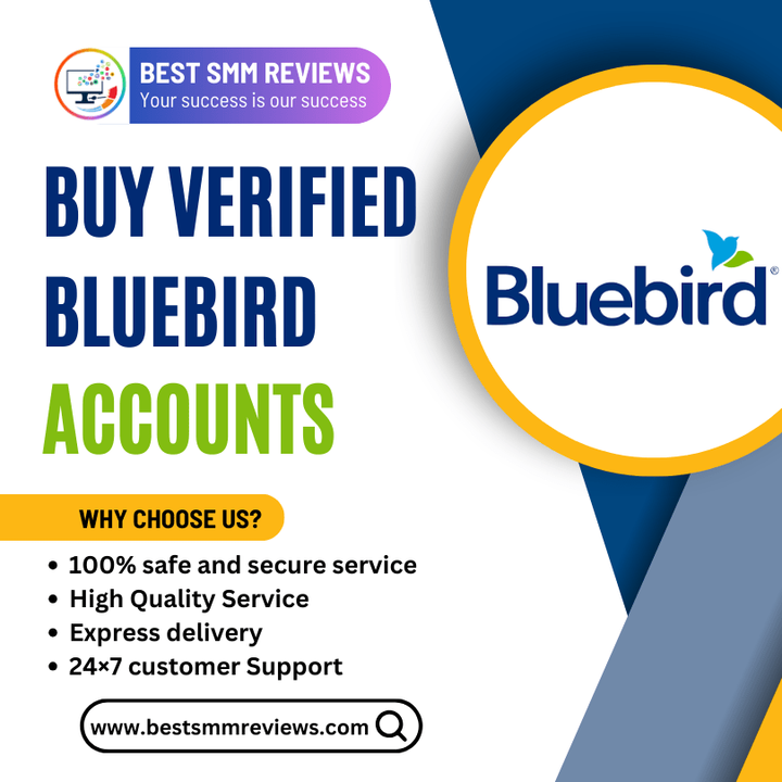 Buy Verified Bluebird Accounts - Secure &amp; Reliable
