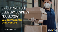 On-Demand Food Delivery Business Models 2021 - A Complete Guide