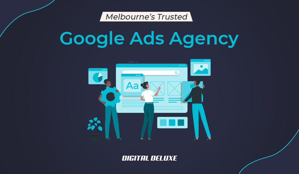 Digital Deluxe: Melbourne’s Trusted Google Ads Agency