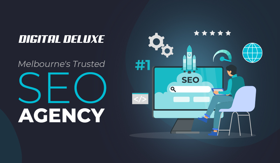 Digital Deluxe: Melbourne's Trusted SEO Agency