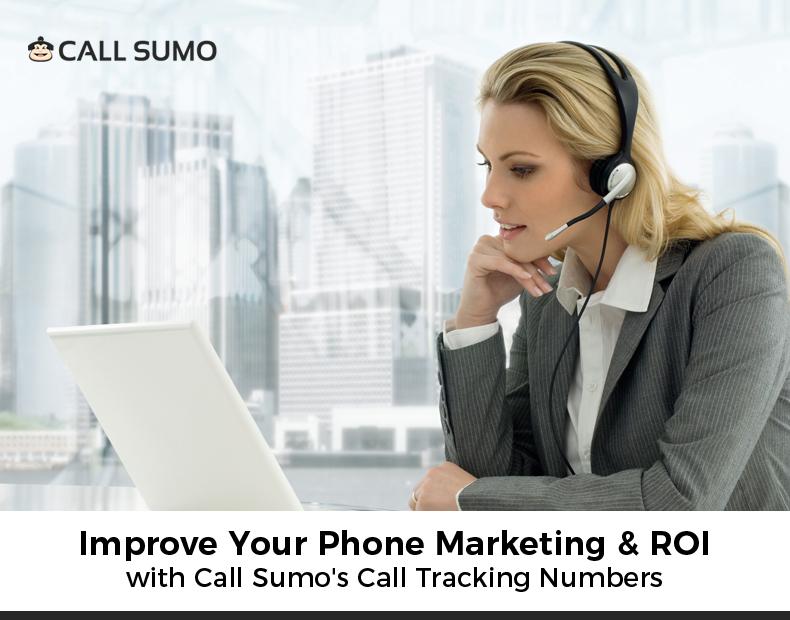 Improve Your Phone Marketing & ROI with Call Sumo’s Call Tracking Numbers